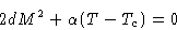 \begin{displaymath}
2dM^2+\alpha(T-T_c)=0\end{displaymath}