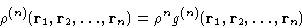\begin{displaymath}
\rho^{(n)}({\mathbf{r}_1,\mathbf{r}_2,\dots,\mathbf{r}_n})=\rho^n
g^{(n)}({\mathbf{r}_1,\mathbf{r}_2,\dots,\mathbf{r}_n}) \end{displaymath}