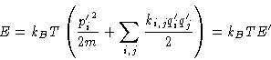 \begin{displaymath}
E = k_BT\left(\frac{{p'_i}^2}{2m} + \sum_{i,j}
\frac{k_{i,j}q'_i q'_j}{2}\right) = k_BTE' \end{displaymath}